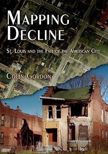 mapping decline,st. louis and the fate of the american city (en Inglés)