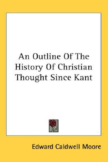 an outline of the history of christian thought since kant