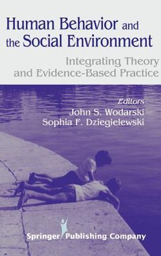 human behavior and the social environment,integrating theory and evidence-based practice
