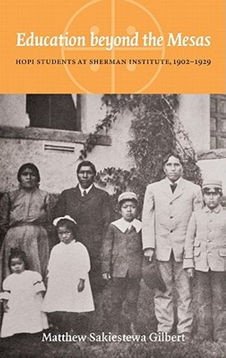 education beyond the mesas,hopi students at sherman institute, 1902-1929
