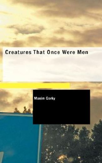 creatures that once were men