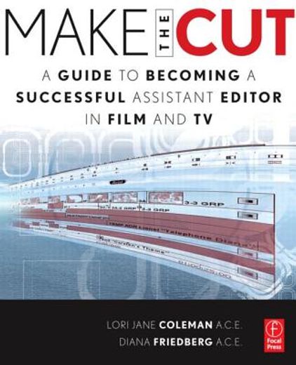 make the cut,a guide to becoming a successful assistant editor in film and tv