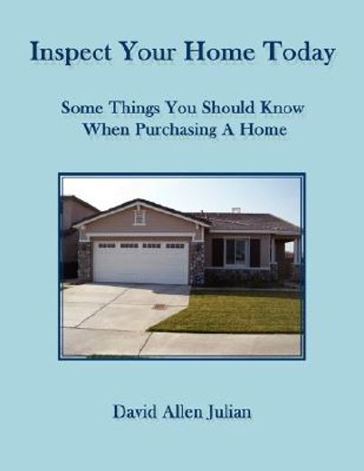 inspect your home today,some things you should know when purchasing a home