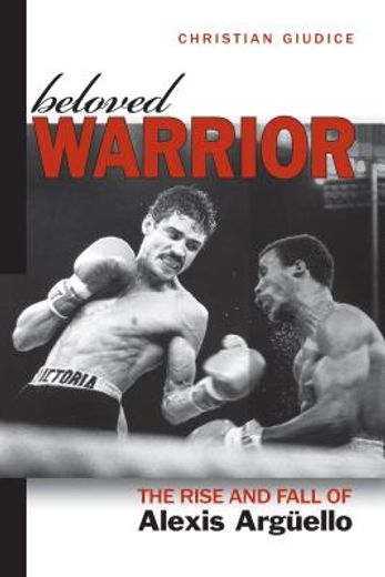 beloved warrior: the rise and fall of alexis arg ello (en Inglés)