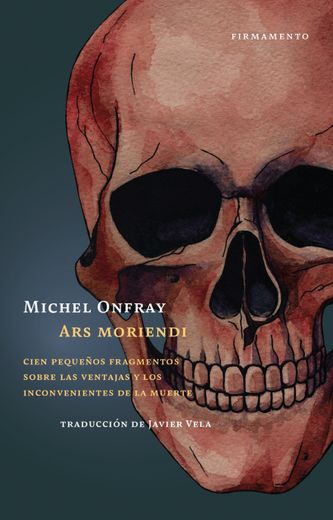 Ars moriendi: Cien pequeños fragmentos sobre las ventajas y los inconvenientes de la muerte