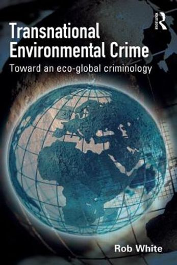 transnational environmental crime,toward an eco-global criminology