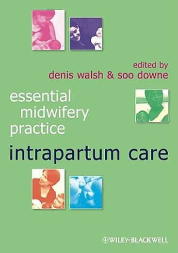 essential midwifery practice,intrapartum care