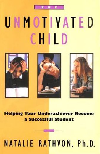 the unmotivated child,helping your underachiever become a successful student (en Inglés)