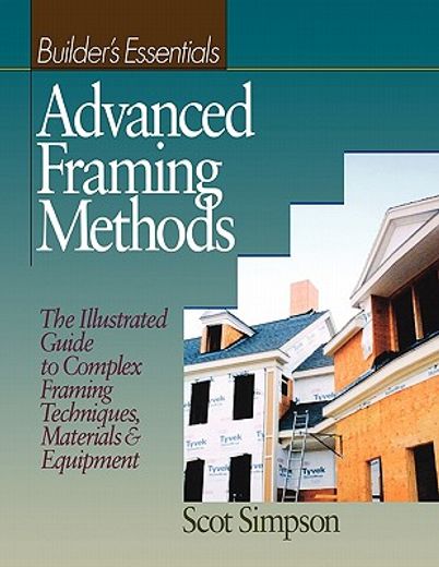 advanced framing methods,builders essentials (en Inglés)