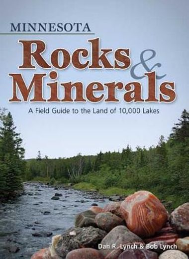 minnesota rocks & minerals,a field guide to the land of 10,000 lakes (en Inglés)