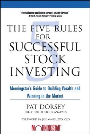 the five rules for successful stock investing,morningstar´s guide to building wealth and winning in the market (en Inglés)