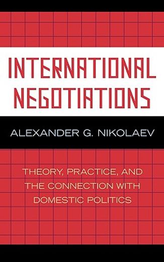 international negotiations,theory, practice and the connection with domestic politics