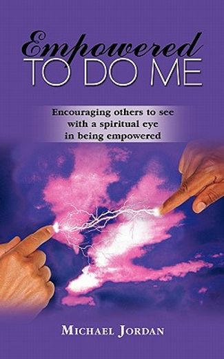 empowered to do me,encouraging others to see with a spiritual eye in being empowered