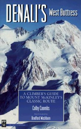 denali´s west buttress,a climber´s guide to mount mckinley´s classic route