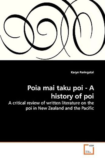 poia mai taku poi - a history of poi,a critical review of written literature on the poi in new zealand and the pacific