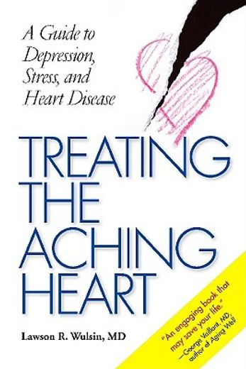 treating the aching heart,a guide to depression, stress, and heart disease