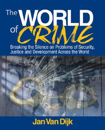 The World of Crime: Breaking the Silence on Problems of Security, Justice, and Development Across the World (in English)