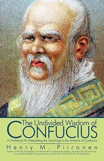 the undivided wisdom of confucius,a workbook for interpreting the teachings in the analects of confucius