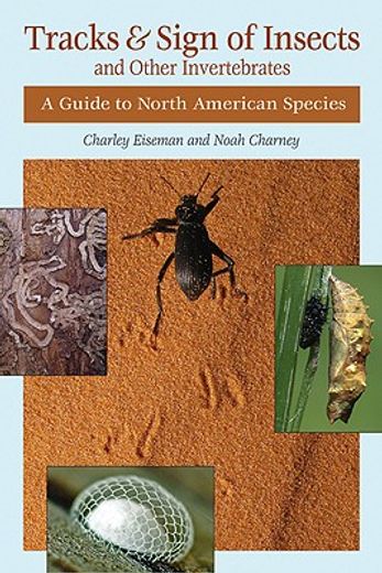 tracks and sign of insects and other invertebrates,a guide to north american species (en Inglés)