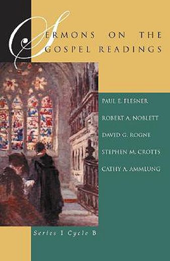 sermons on the gospel readings,series 1, cycle b for the canadian revised common lectionary