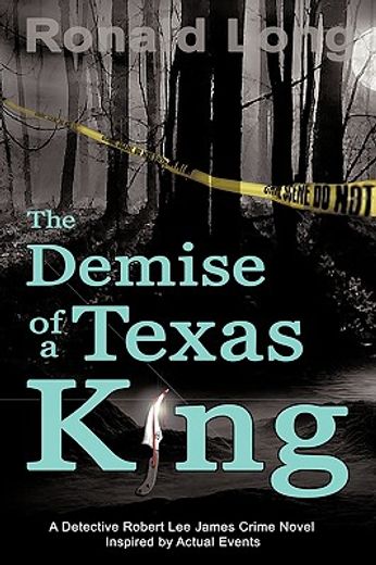 the demise of a texas king,a detective robert lee james crime novel