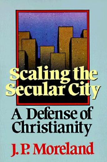 scaling the secular city,a defense of christianity (in English)
