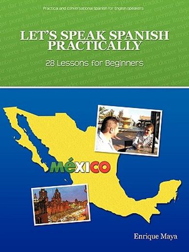 let´s speak spanish practically,28 lessons for beginners