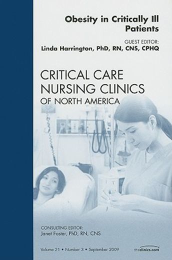 Obesity in Critically Ill Patients, an Issue of Critical Care Nursing Clinics: Volume 21-3