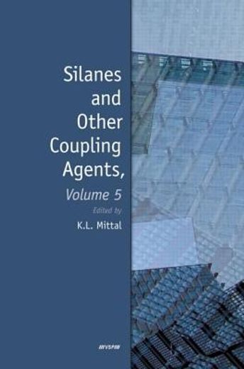 Silanes and Other Coupling Agents, Volume 5 (en Inglés)