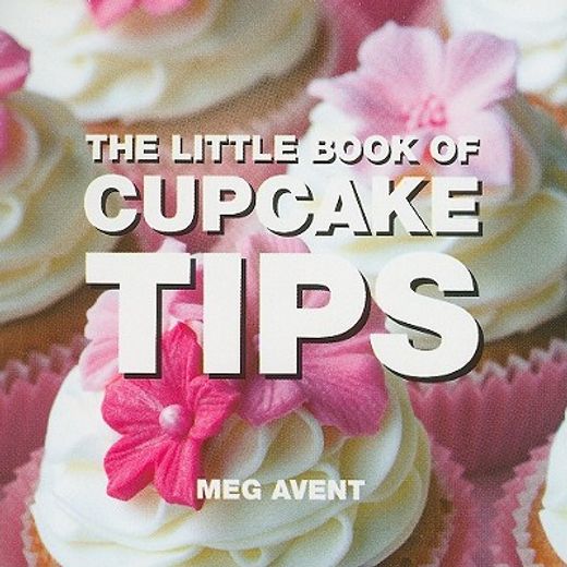 The Little Book of Cupcake Tips (en Inglés)