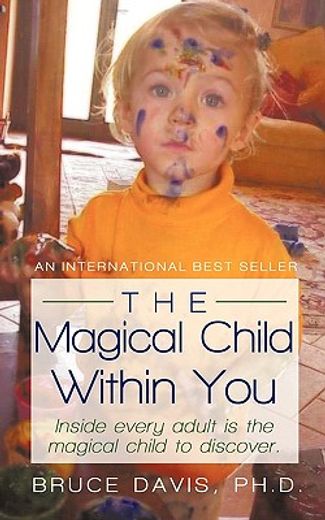 the magical child within you,inside every adult is a magical child to discover.