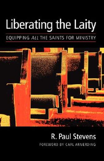liberating the laity: equipping all the saints for ministry