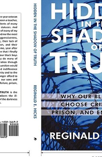 hidden in the shadow of truth,why our black boys choose criminality prison and enslavement (en Inglés)