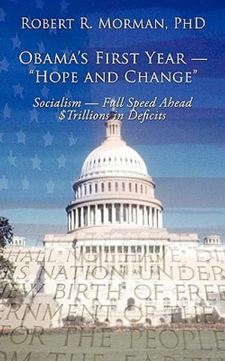 obama’s first year —“hope and change”,socialism — full speed ahead $trillions in deficits