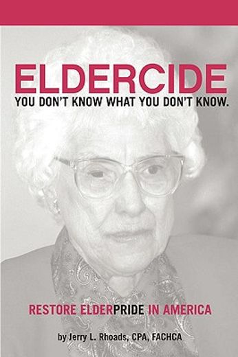 remedy eldercide, restore elderpride,you don´t know what you don´t know