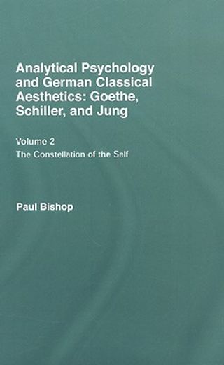 analytical psychology and german classical aesthetics,goethe, schiller and jung: the constellation of the self
