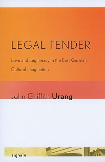 legal tender,love and legitimacy in the east german cultural imagination