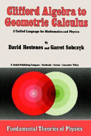 clifford algebra to geometric calculus,a unified language for mathematics and physics