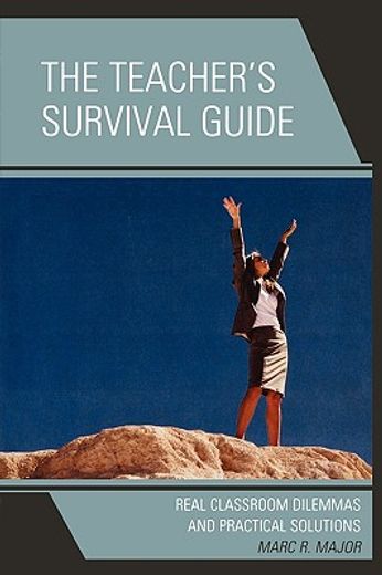 the teacher´s survival guide,real classroom dilemmas and practical solutions