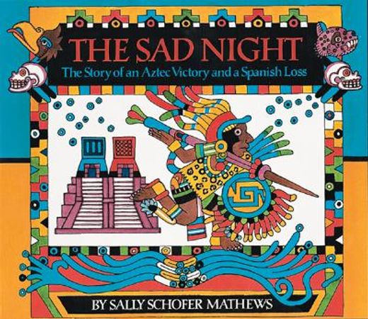 the sad night,the story of an aztec victory and a spanish loss (en Inglés)