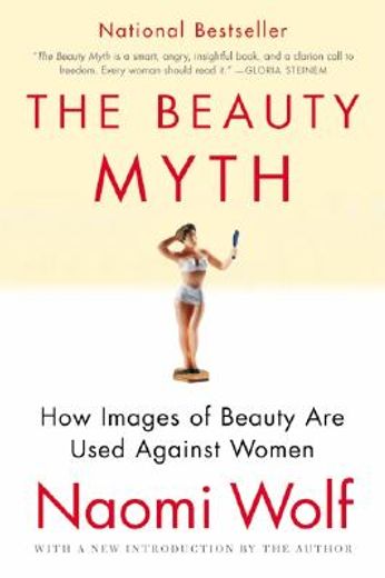 The Beauty Myth: How Images of Beauty are Used Against Women (en Inglés)