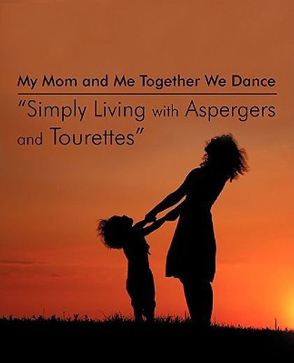 my mom and me together we dance,simply living with aspergers and tourettes, my son and i the dances we do