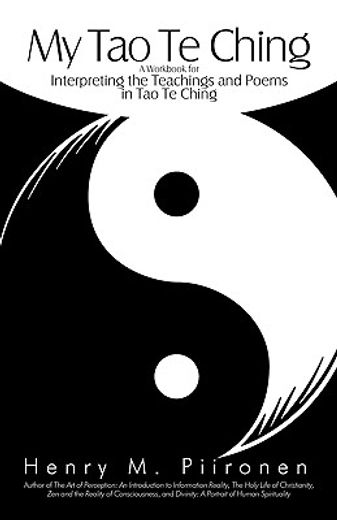 my tao te ching,a workbook for interpreting the teachings and poems in tao te ching (en Inglés)