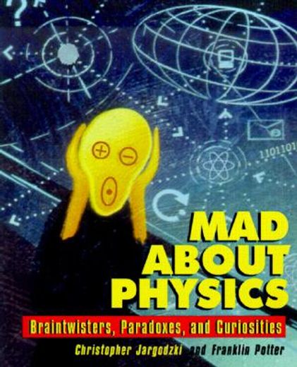 mad about physics,braintwisters, paradoxes, and curiosities (en Inglés)