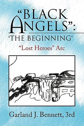 black angels : the beginning,lost heroes arc