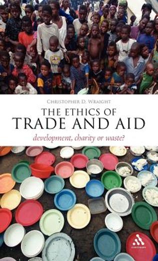 the ethics of trade and aid,development, charity or waste?