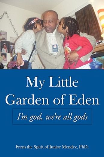 my little garden of eden,i´m god, we´re all gods