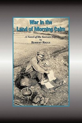 war in the land of morning calm,a korean war novel