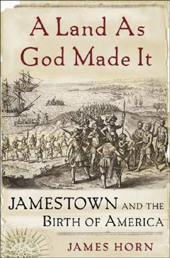 land as god made it,jamestown and the birth of america