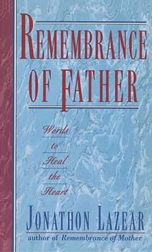 remembrance of father,words to heal the heart (in English)